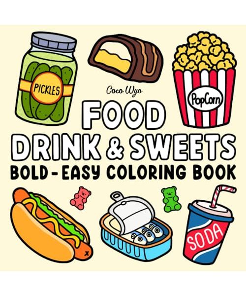 Food Drink & Sweets: Coloring Book for Adults and Kids, Bold and Easy, Simple and Big Designs for Relaxation Featuring a Variety of Foods, Drinks, Desserts and Fruits (Bold & Easy Coloring)