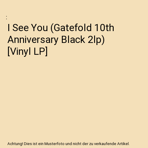 I See You (Gatefold 10th Anniversary Black 2lp) [Vinyl LP]