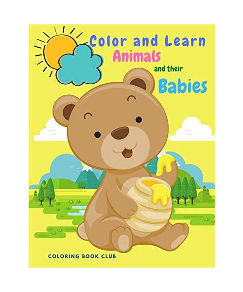 Color and Learn Animals and Their Babies - Great Educational Material and Fun Activity Coloring Book for Toddlers, Prescool and Kindergarten Kids