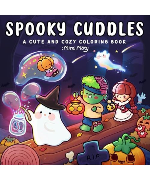 Spooky Cuddles: Cute and Cozy Coloring Book for Adults and Teens Featuring Adorable Creepy Characters and Cozy Hygge Moments for Relaxation and Soft Days