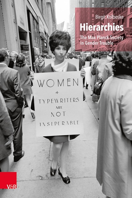 Hierarchies: The Max Planck Society in Gender Trouble (Studien zur Geschichte der Max-Planck-Gesellschaft)