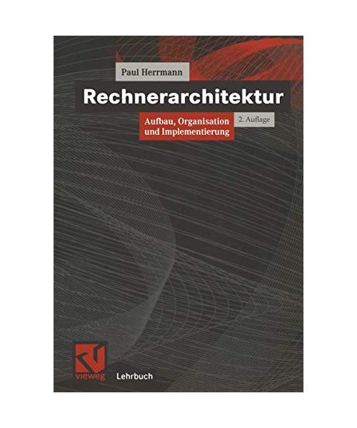 Rechnerarchitektur: Aufbau, Organisation und Implementierung