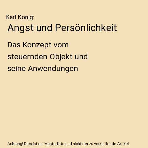 Angst und Persönlichkeit: Das Konzept vom steuernden Objekt und seine Anwendungen