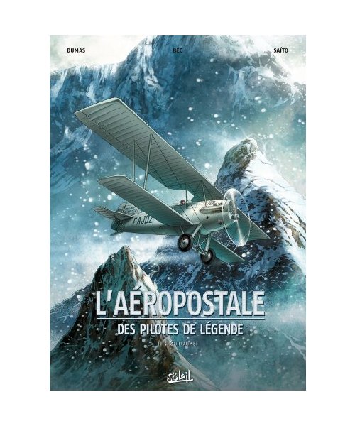 L'Aéropostale - Des pilotes de légende Tome 1 - Guillaumet