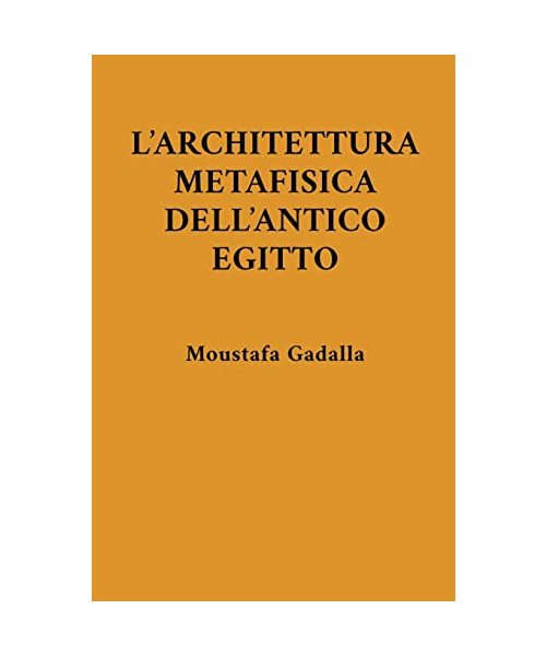 L'Architettura Metafisica Dell'Antico Egitto