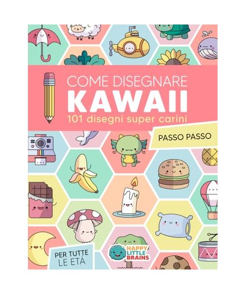 Come Disegnare Kawaii: 101 Disegni Super Carini per Imparare a Disegnare Passo dopo Passo (Il Mondo Kawaii, Band 1)