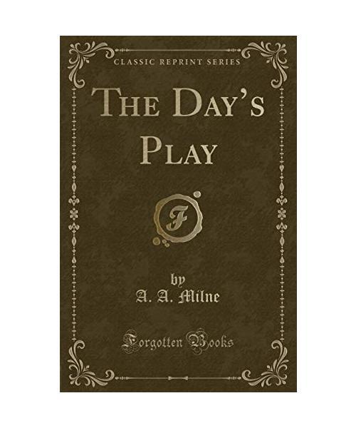 The Day's Play (Classic Reprint)