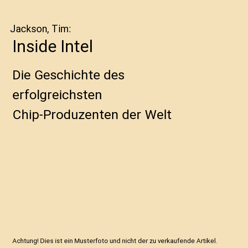 Inside Intel: Die Geschichte des erfolgreichsten Chip-Produzenten der Welt