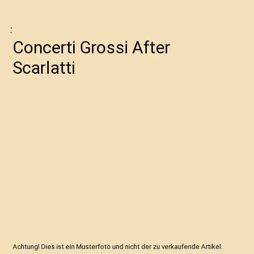 Concerti Grossi After Scarlatti