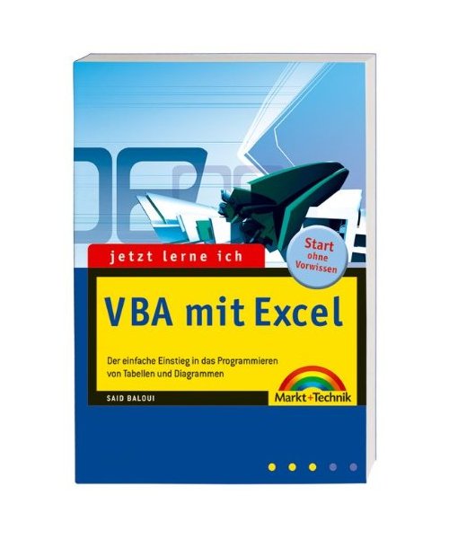 Jetzt lerne ich VBA mit Excel.: Der einfache Einstieg in das Programmieren von Tabellen und Diagrammen.