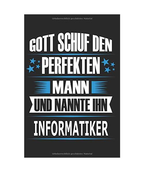 Gott schuf den perfekten Mann und nannte ihn Informatiker: Notizbuch, Notizblock, Informatiker Geschenk Buch
