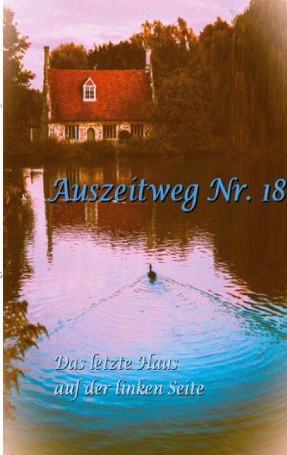 Auszeitweg Nr. 18: Das letzte Haus auf der linken Seite