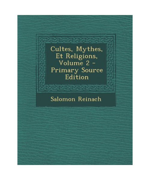 Cultes, Mythes, Et Religions, Volume 2