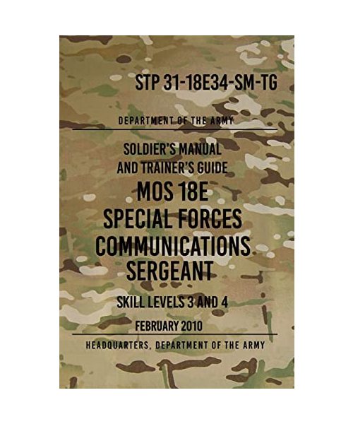 STP 31-18E34-SM-TG MOS 18E Special Forces Communications Sergeant: Skill Levels 3 and 4 - February 2010