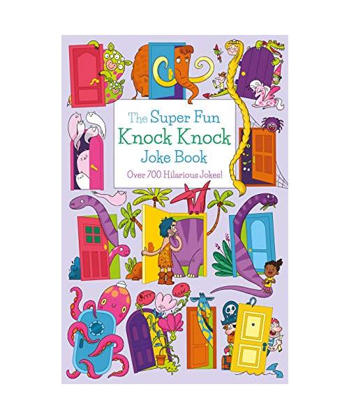 The Super Fun Knock Knock Joke Book: Over 700 Hilarious Jokes!