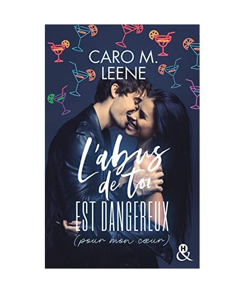 L'abus de toi est dangereux (pour mon coeur): Une histoire d'amour intense qui mêle le dynamisme et l'humour de Caro M.Leene