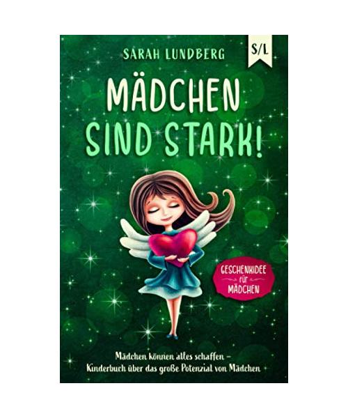 Mädchen sind stark!: Mädchen können alles schaffen – Kinderbuch über das große Potenzial von Mädchen (Geschenkidee für Mädchen)