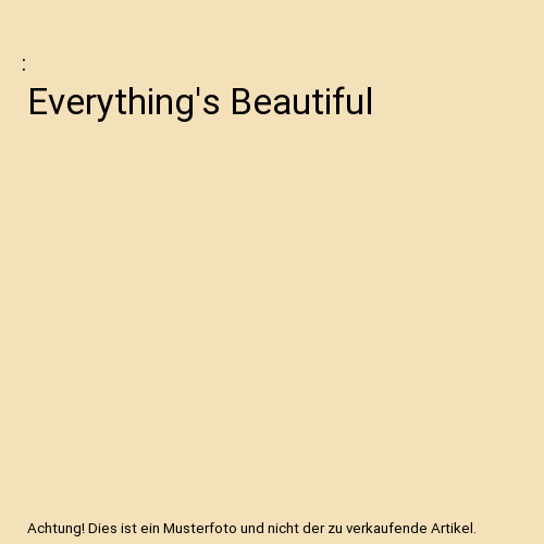 Everything's Beautiful