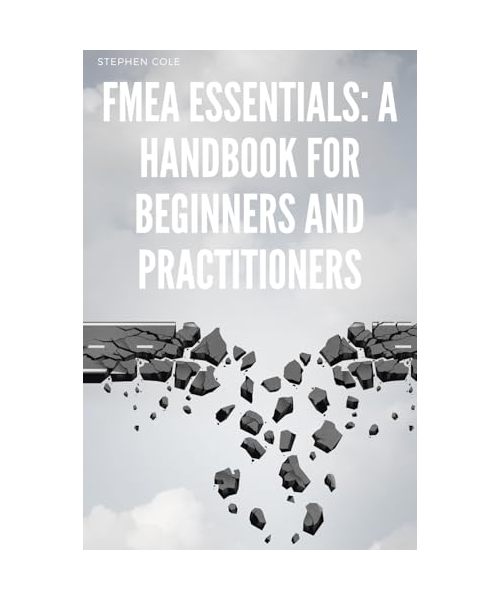 FMEA Essentials: A Handbook for Beginners and Practitioners