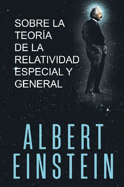 Sobre la Teoría de la Relatividad Especial y General