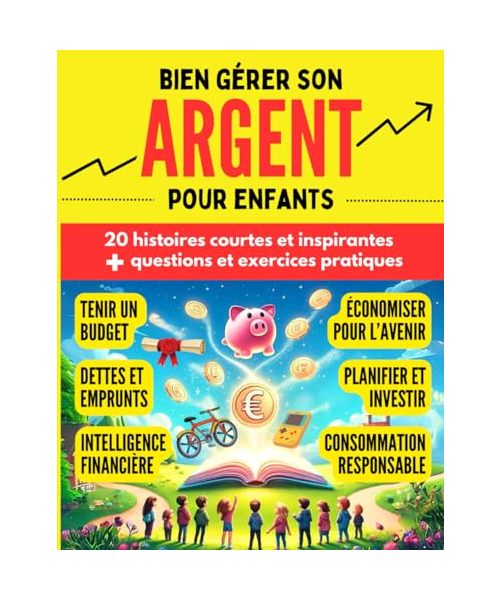 Bien gérer son argent pour enfants: 20 histoires inspirantes avec questions et exercices pratiques sur l'intelligence financière pour enfants à partir ... personnel pour les enfants, Band 3)
