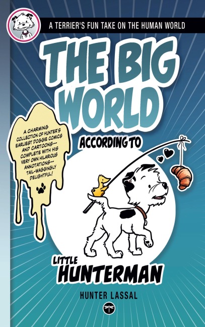 The Big World According to Little Hunterman: A Terrier's Fun Take on the Human World
