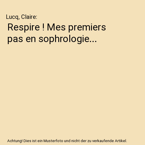 Respire ! Mes premiers pas en sophrologie...