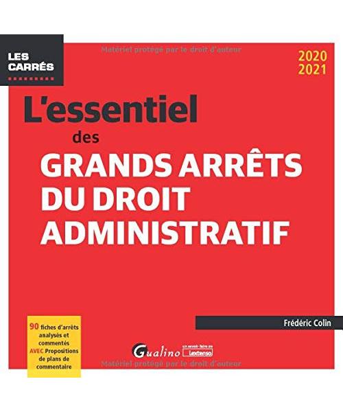 L'essentiel des grands arrêts du droit administratif: 90 fiches d'arrêts analysés et commentés avec propositions de plans de commentaire d'arrêt
