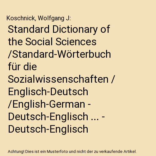 Standard Dictionary of the Social Sciences /Standard-Wörterbuch für die Sozialwissenschaften / Englisch-Deutsch /English-German - Deutsch-Englisch ... - Deutsch-Englisch /German-English