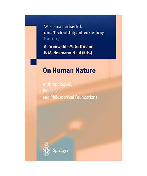 On Human Nature.: Anthropological, Biological, and Philosophical Foundations.