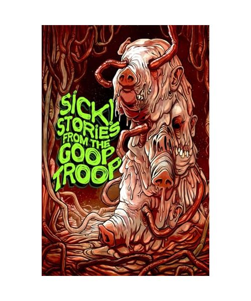 Sick! Stories From the Goop Troop