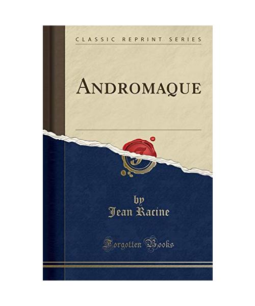 Andromaque (Classic Reprint)