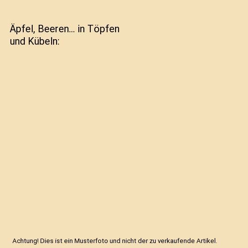 Äpfel, Beeren... in Töpfen und Kübeln