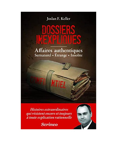 Les dossiers inexpliqués - Affaires authentiques, Surnaturel, Etrange, Insolite