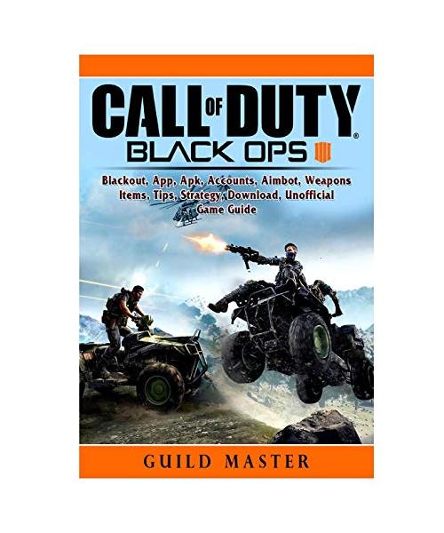 Call of Duty Black Ops 4, Blackout, App, Apk, Accounts, Aimbot, Weapons, Items, Tips, Strategy, Download, Unofficial Game Guide
