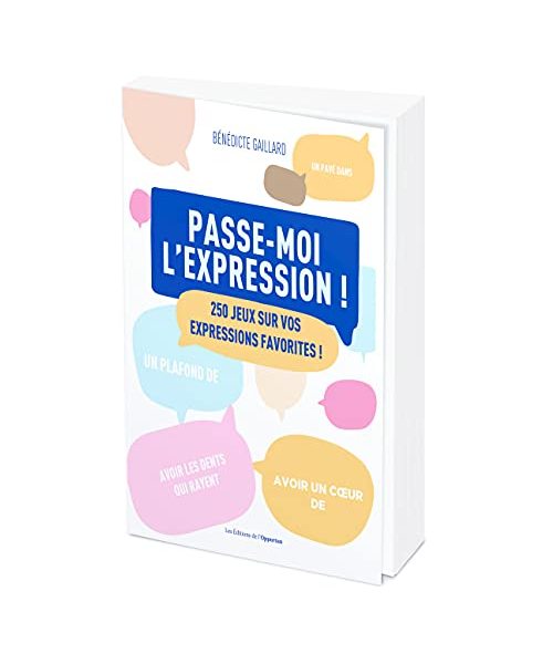 Passe-moi l'expression - 300 jeux sur vos expressions favorites !