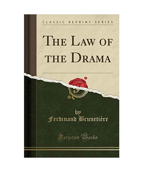 The Law of the Drama (Classic Reprint)