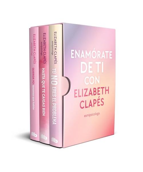 Enamórate de ti con Elizabeth Clapés: Contiene: Querida yo: tenemos que hablar | Tú no eres el problema | Hasta que te caigas bien (No ficción)