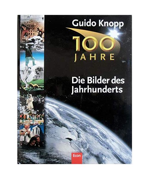 100 Jahre. Die Bilder des Jahrhunderts: Das Buch zur ZDF-Serie