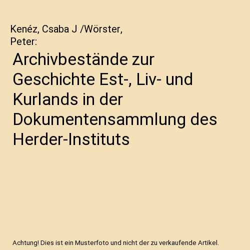 Archivbestände zur Geschichte Est-, Liv- und Kurlands in der Dokumentensammlung des Herder-Instituts