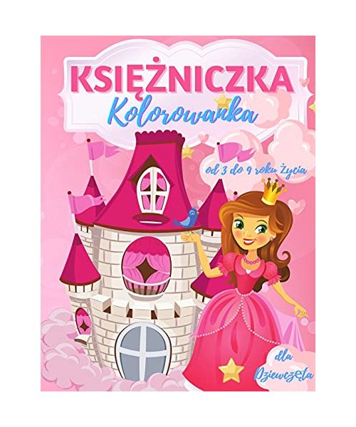 Kolorowanka księżniczki dla dziewczynek w wieku 3-9 lat: 40 pięknych ilustracji księżniczek do kolorowania, ta niesamowita ks