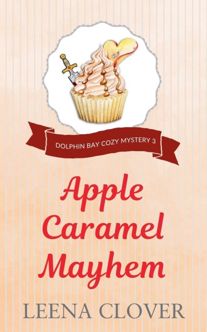 Apple Caramel Mayhem (Dolphin Bay Cozy Mystery, Band 3)