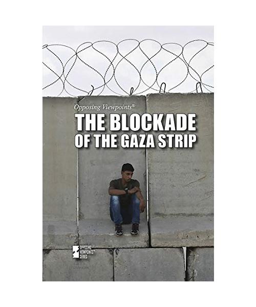 BLOCKADE OF THE GAZA STRIP (Opposing Viewpoints)