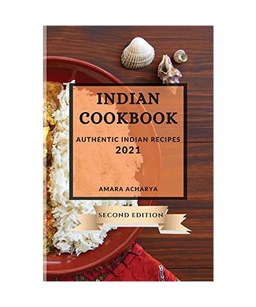 Indian Cookbook 2021 Second Edition: Authentic Indian Recipes