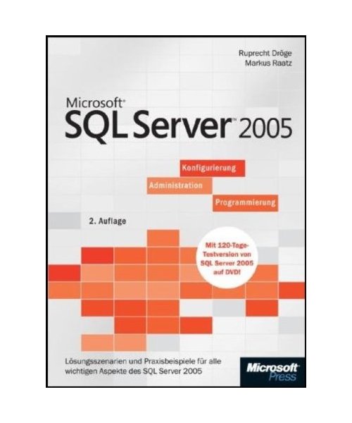 SQL Server 2005: Konfigurierung, Administration, Programmierung