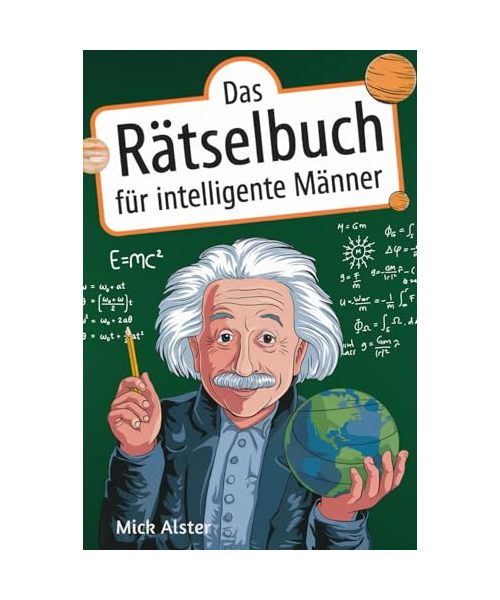Das Rätselbuch für intelligente Männer: Knifflige Herausforderungen für kluge Köpfe