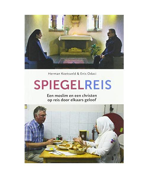 Spiegelreis: een moslim en een christen op reis door elkaars geloof