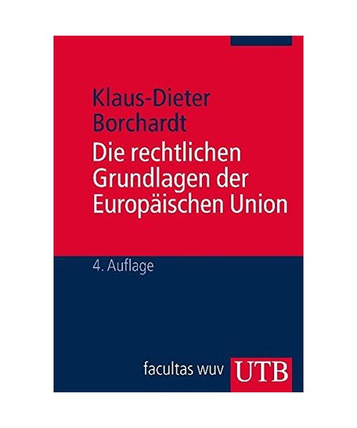 Die rechtlichen Grundlagen der Europäischen Union