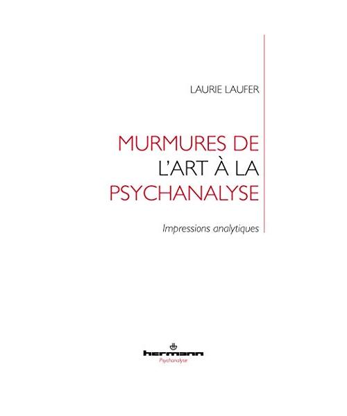 Murmures de l'art à la psychanalyse: Impressions analytiques