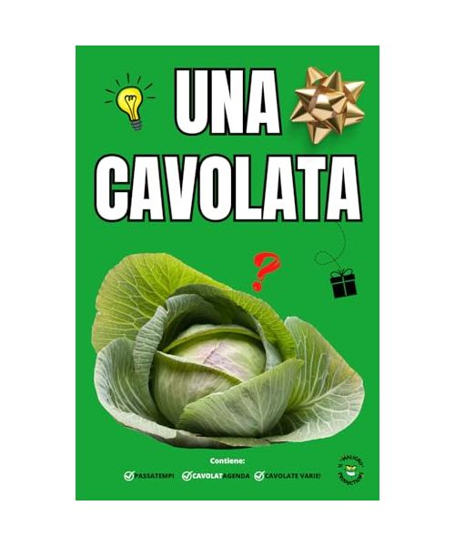UNA CAVOLATA - Divertenti e Rilassanti Attività per Adulti: Libri Scherzosi per Adulti e Ragazzi - Idea Regalo Originale - Umorismo - Giochi e ... Libri Scherzosi per Adulti e Ragazzi, Band 2)